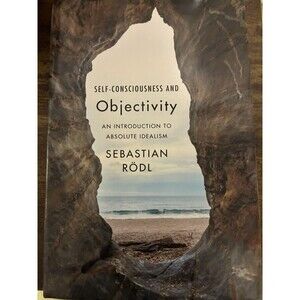 Self-Consciousness and Objectivity: An Introduction to Absolute Idealism
